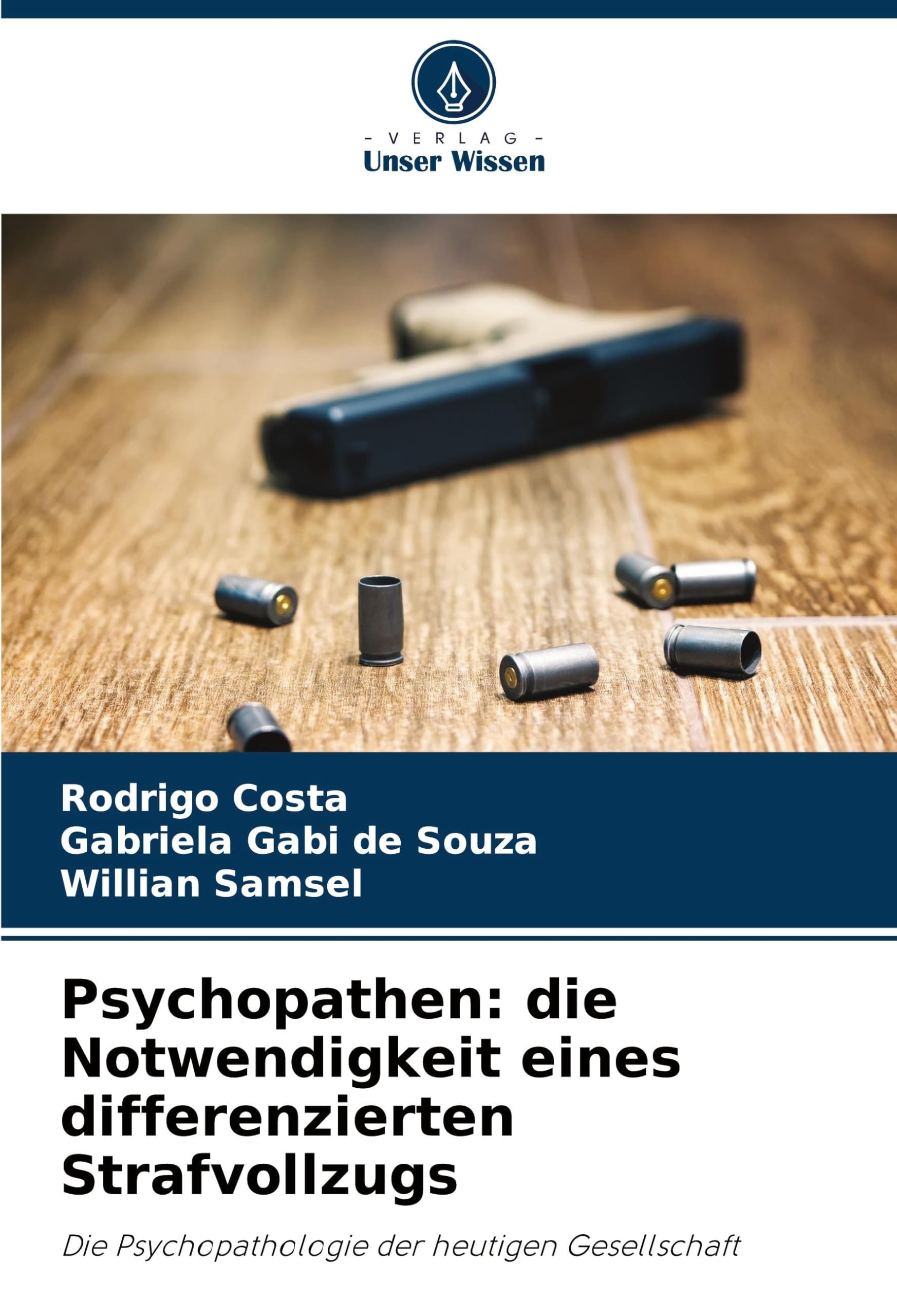 Psychopathen: die Notwendigkeit eines differenzierten Strafvollzugs: Die Psychopathologie der heutigen Gesellschaft Law