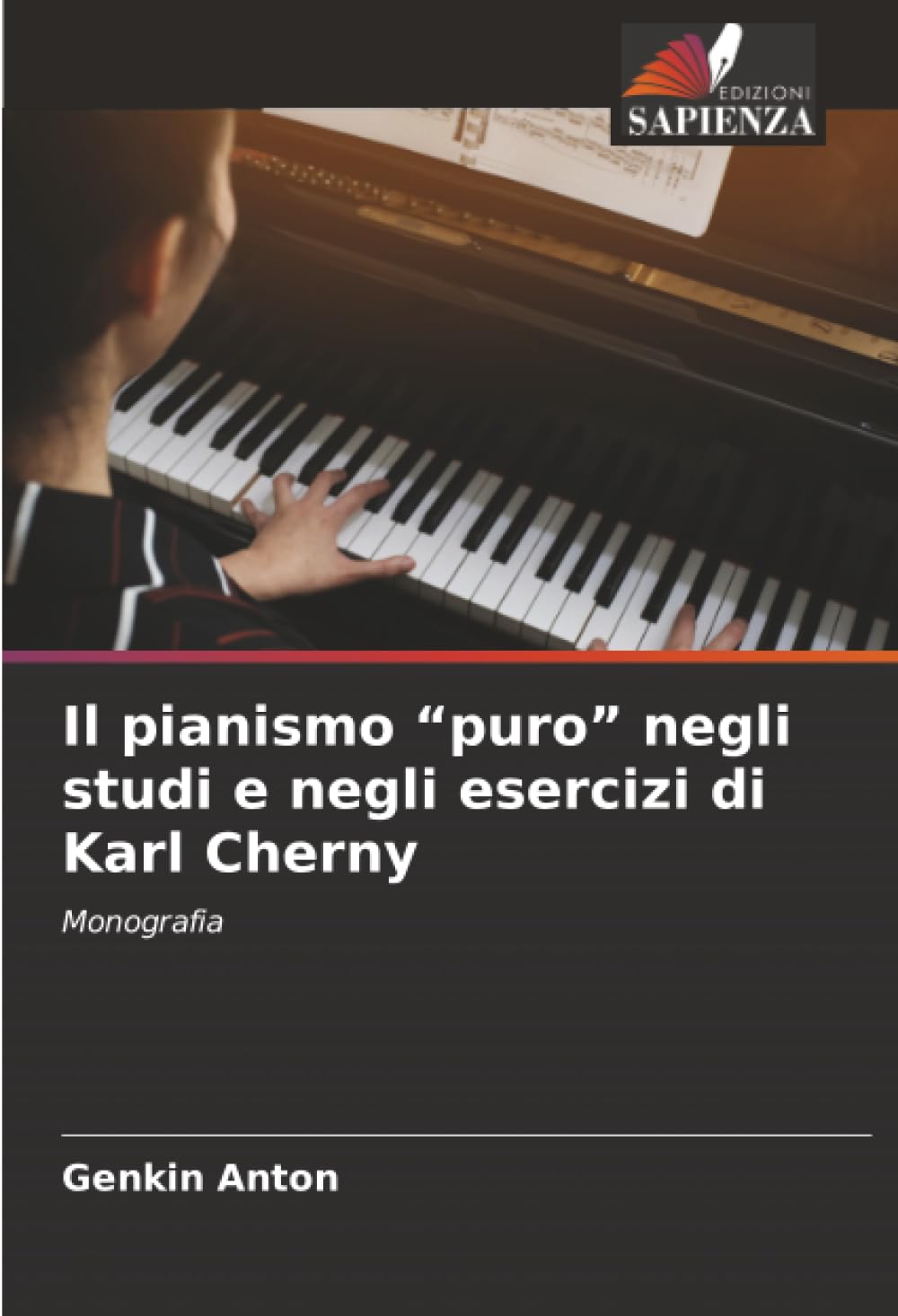 Il pianismo "puro" negli studi e negli esercizi di Karl Cherny: Monografia Arts & Music