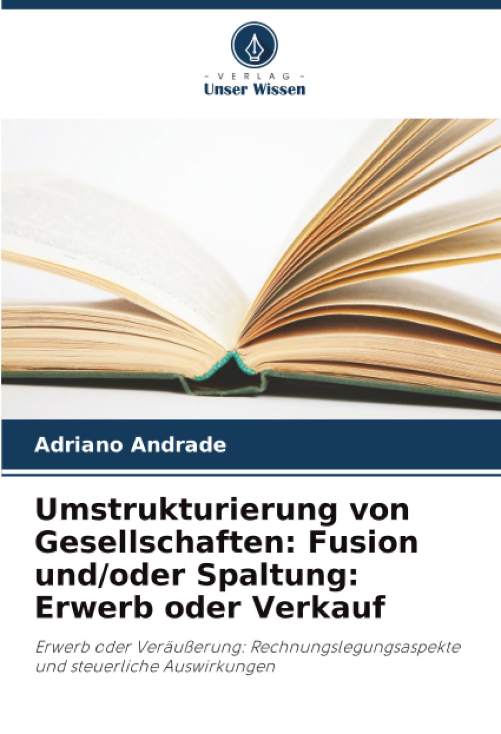 Umstrukturierung von Gesellschaften: Fusion und/oder Spaltung: Erwerb oder Verkauf Law Books