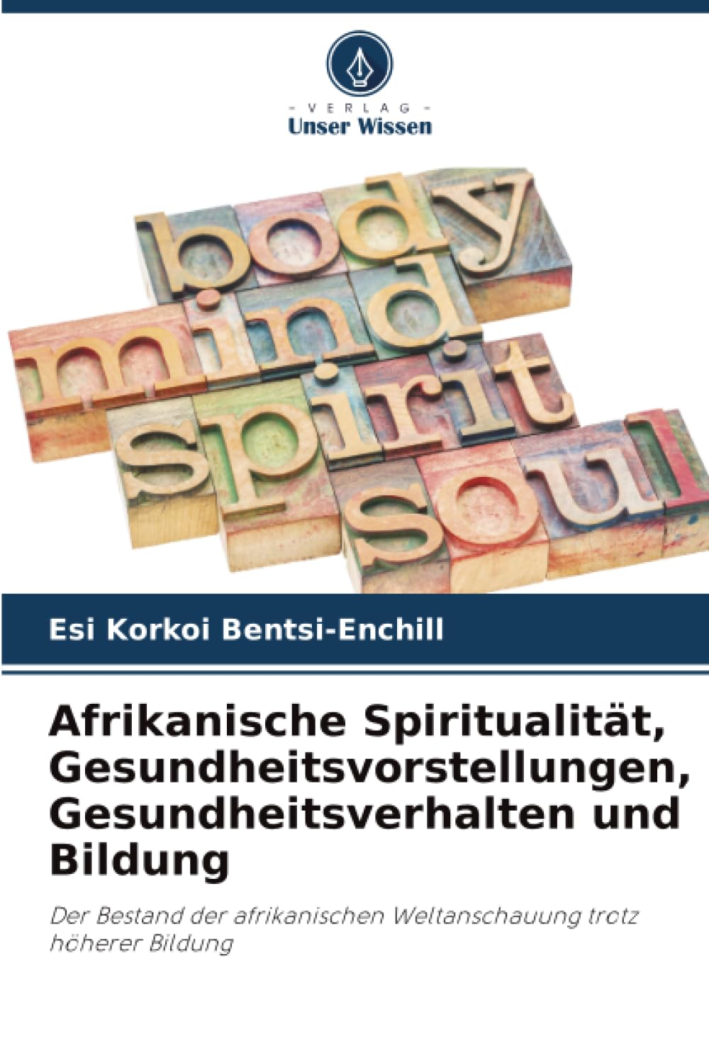 Afrikanische Spiritualität, Gesundheitsvorstellungen, Gesundheitsverhalten und Bildung Medicine