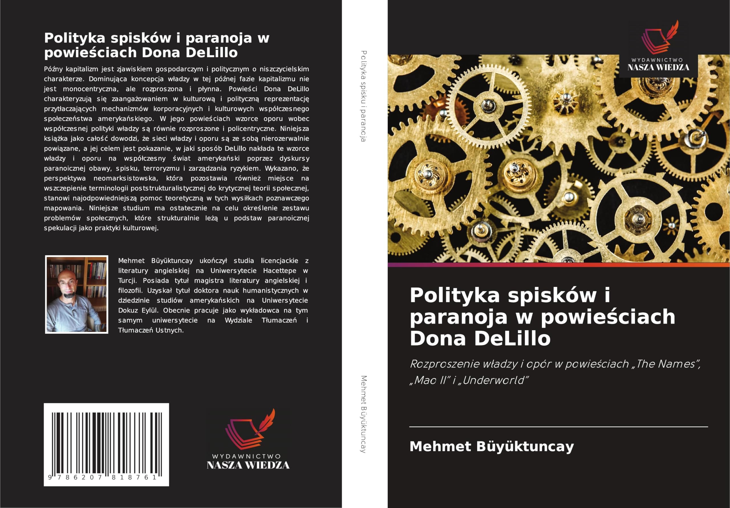 Polityka spisków i paranoja w powie¿ciach Dona DeLillo: Rozproszenie w¿adzy i opór w powie¿ciach "The Names", "Mao II" i "Underworld" Books