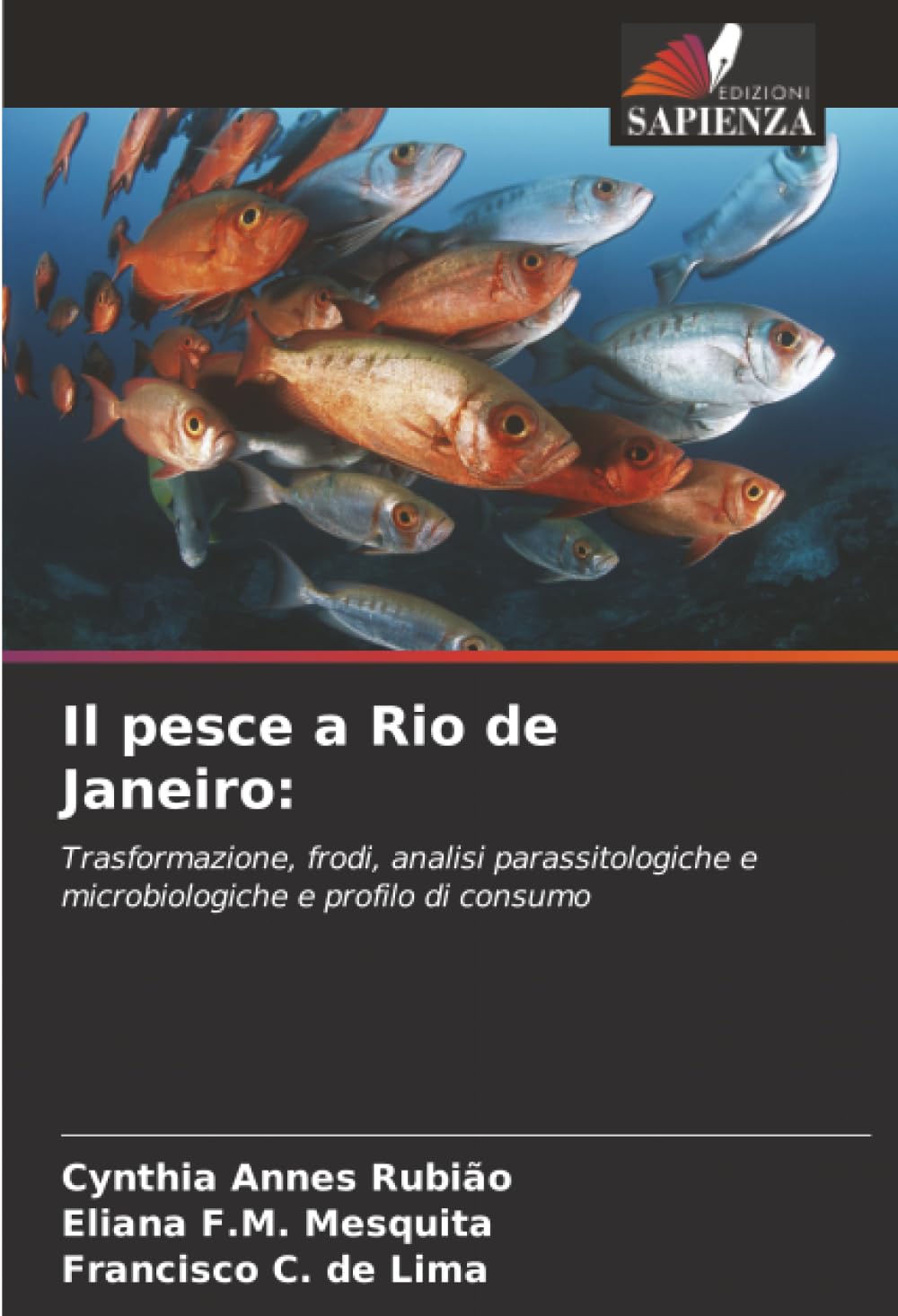Il pesce a Rio de Janeiro:: Trasformazione, frodi, analisi parassitologiche e microbiologiche e profilo di consumo Arts & Music