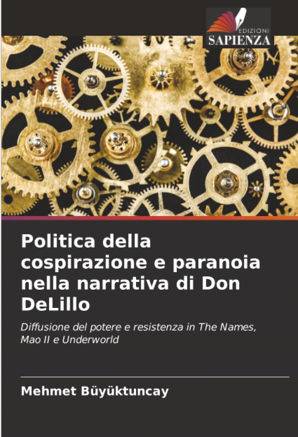 Politica della cospirazione e paranoia nella narrativa di Don DeLillo: Diffusione del potere e resistenza in The Names, Mao II e Underworld Books