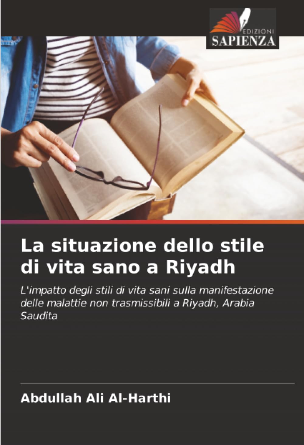 La situazione dello stile di vita sano a Riyadh: L'impatto degli stili di vita sani sulla manifestazione delle malattie non trasmissibili a Riyadh, Arabia Saudita Medicine