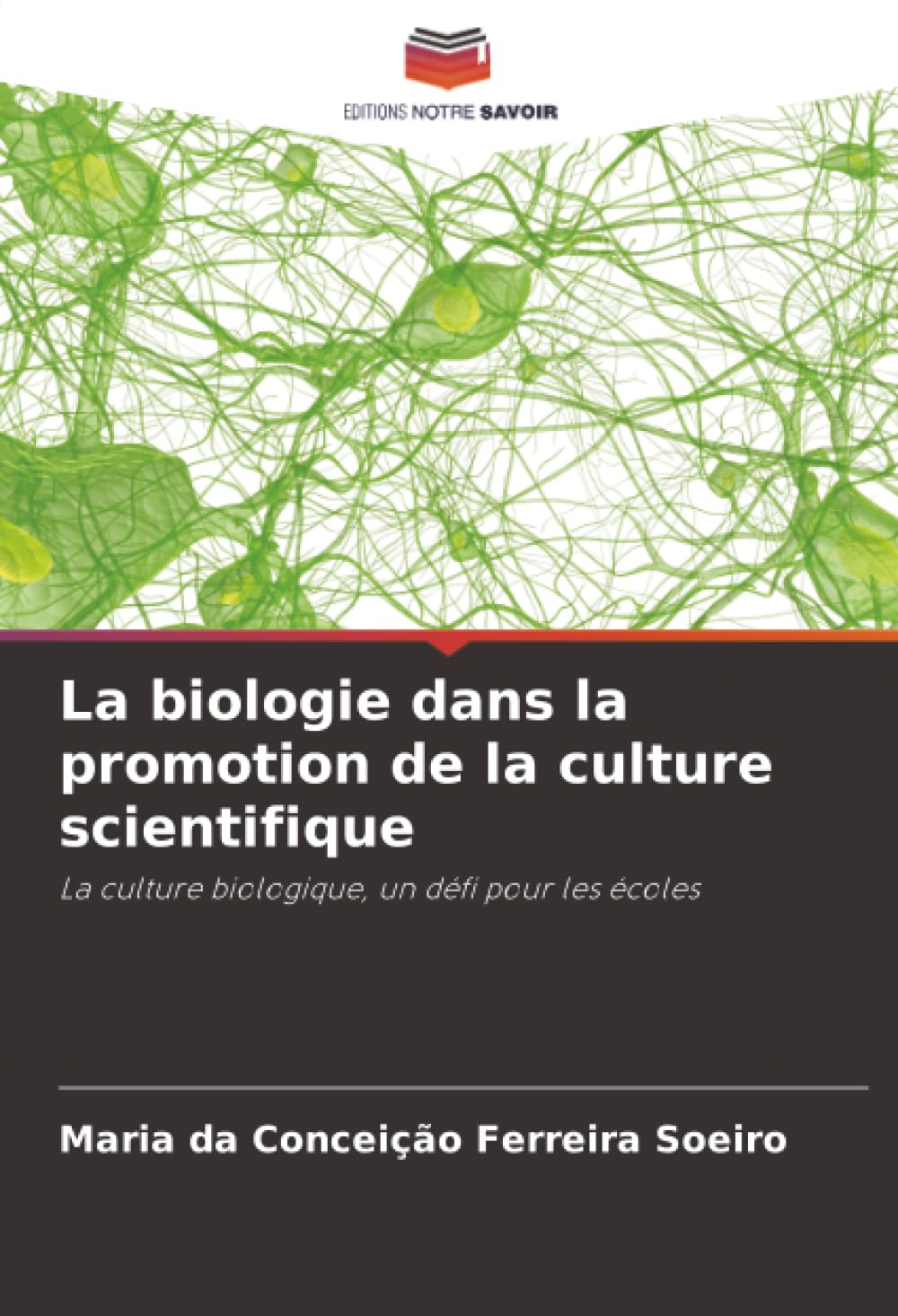 La biologie dans la promotion de la culture scientifique: La culture biologique, un défi pour les écoles Education & Training