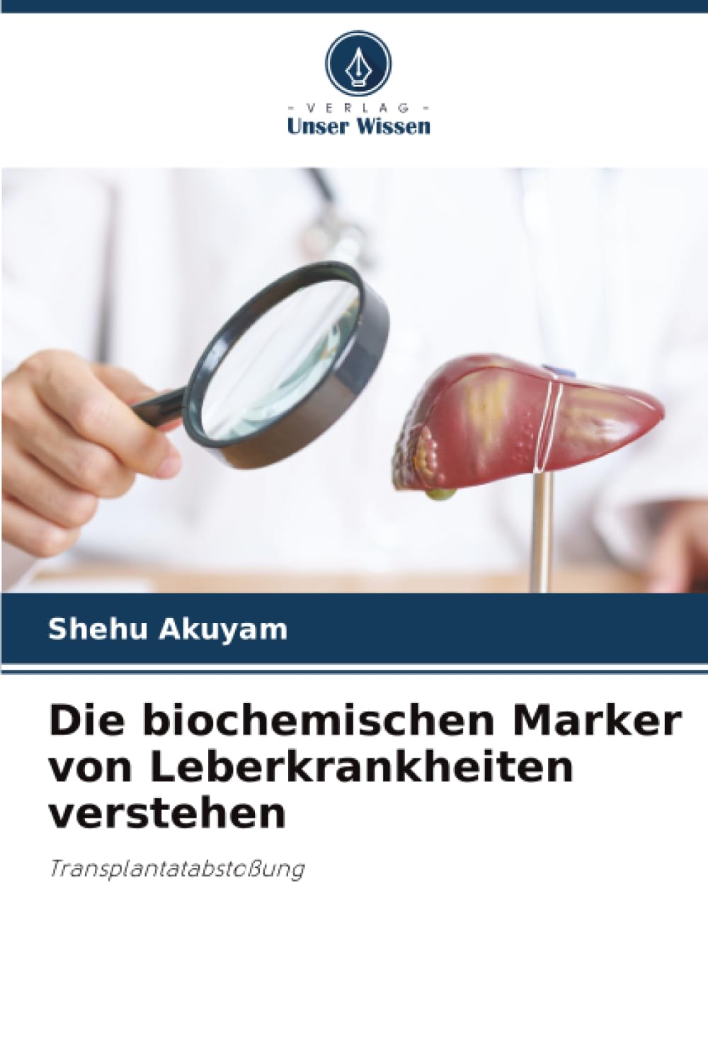 Die biochemischen Marker von Leberkrankheiten verstehen Medicine