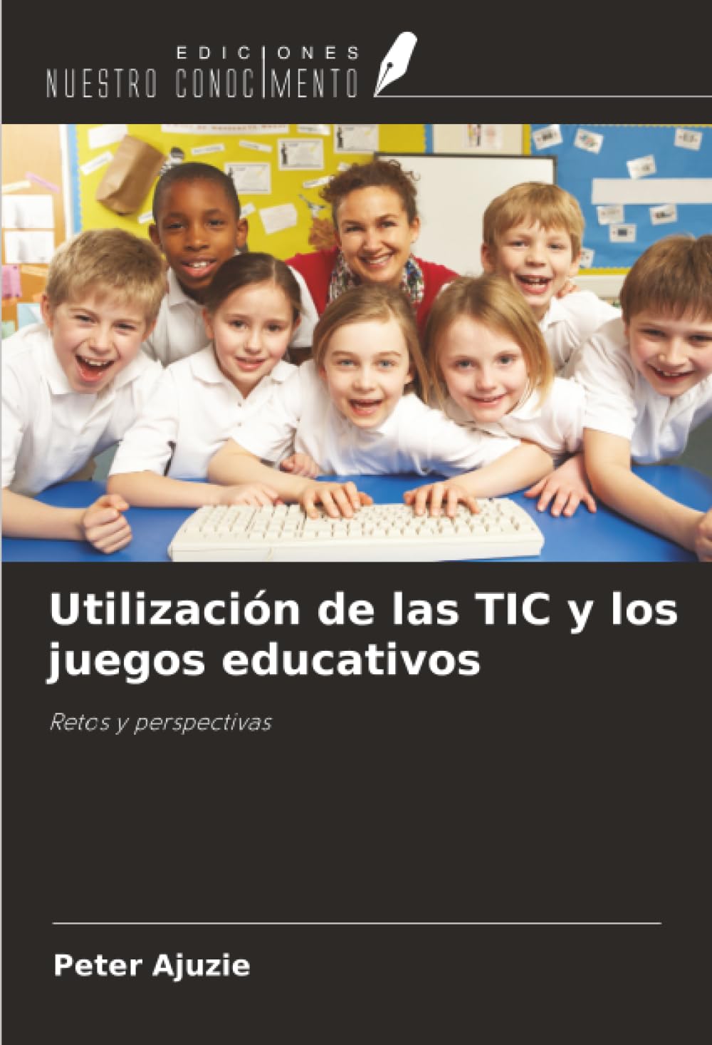 Utilización de las TIC y los juegos educativos: Retos y perspectivas Computer Science
