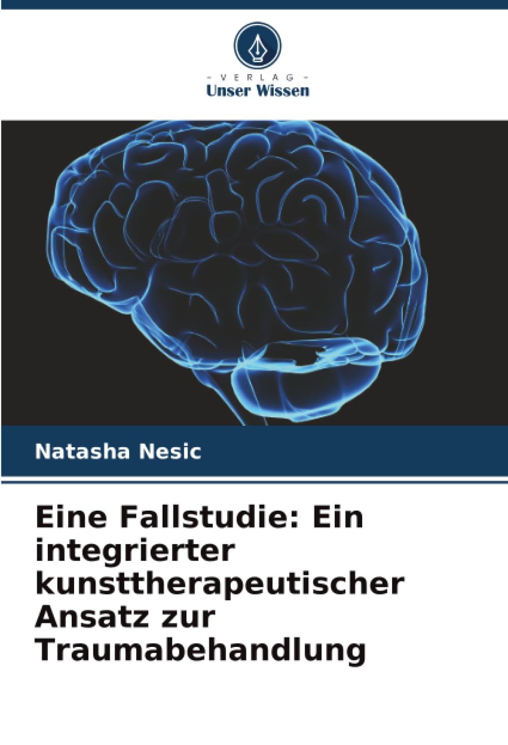 Eine Fallstudie: Ein integrierter kunsttherapeutischer Ansatz zur Traumabehandlung Medicine