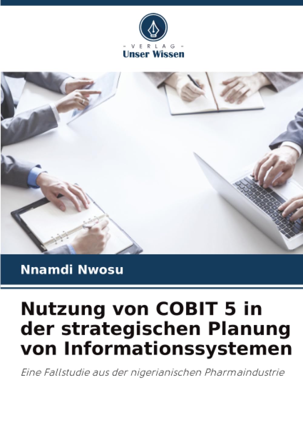 Nutzung von COBIT 5 in der strategischen Planung von Informationssystemen Computer Science