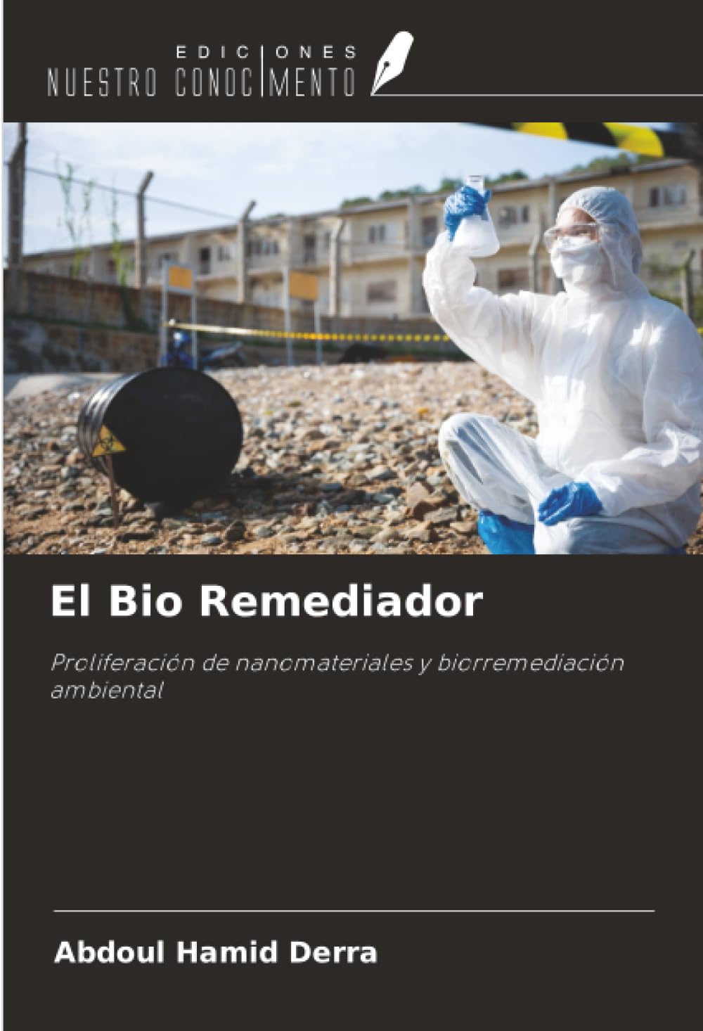 El Bio Remediador: Proliferación de nanomateriales y biorremediación ambiental Business & Technology
