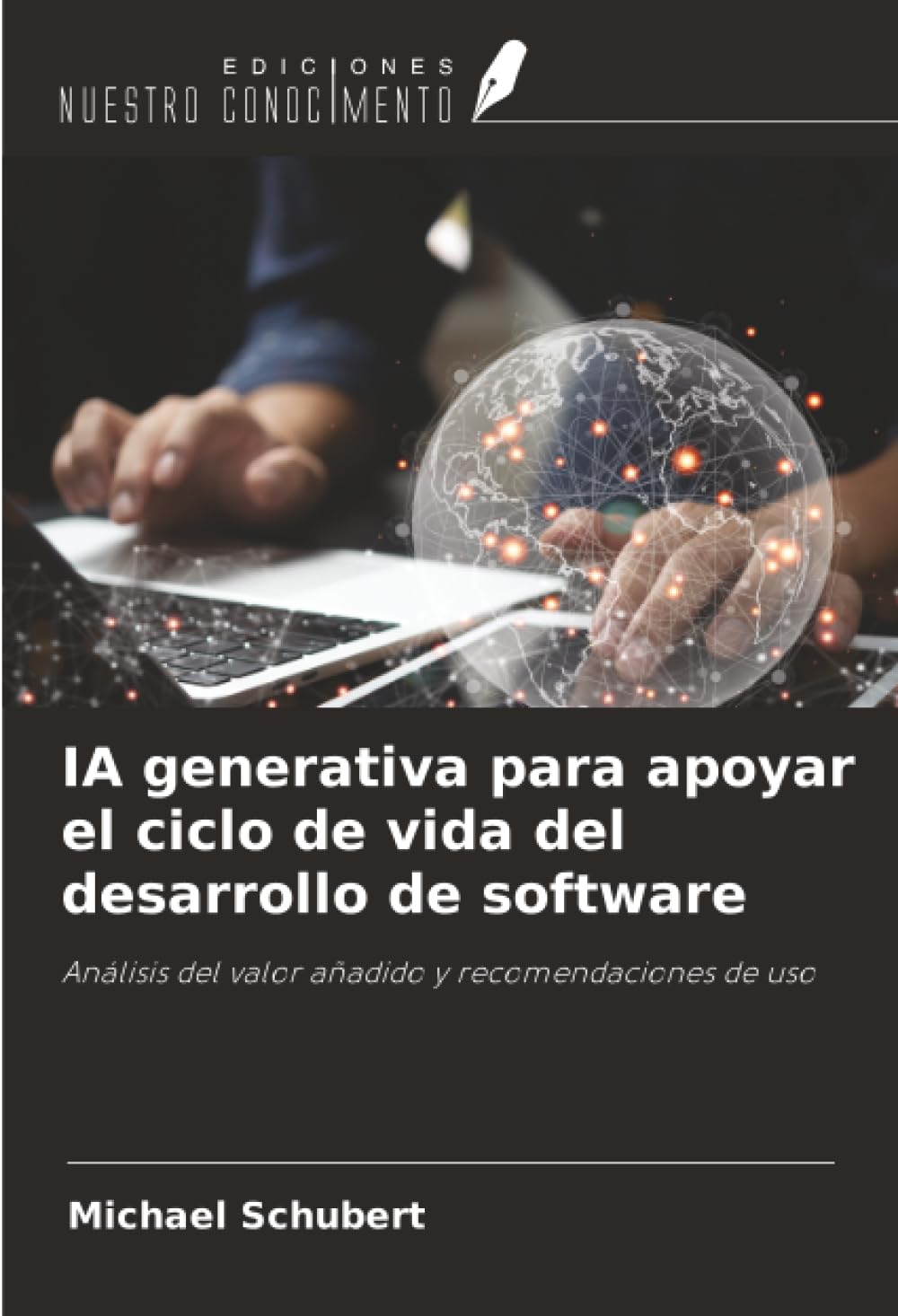 IA generativa para apoyar el ciclo de vida del desarrollo de software: Análisis del valor añadido y recomendaciones de uso Computer Science