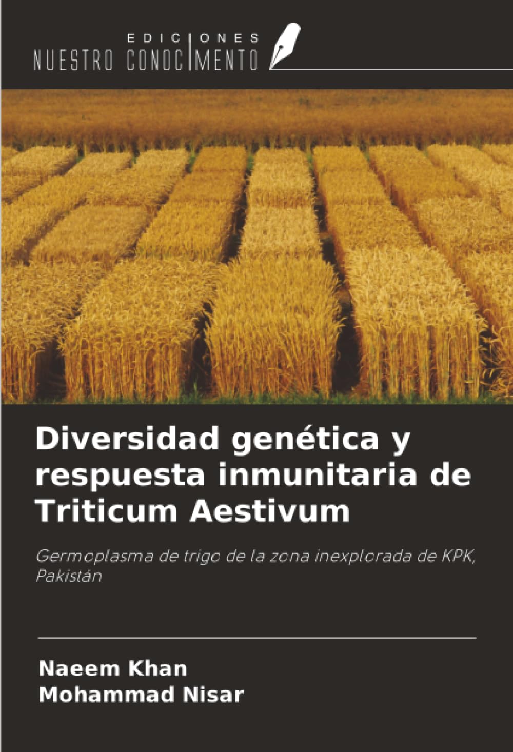 Diversidad genética y respuesta inmunitaria de Triticum Aestivum: Germoplasma de trigo de la zona inexplorada de KPK, Pakistán Natural Sciences