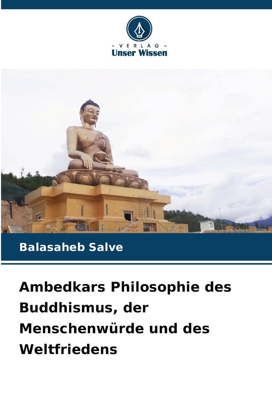 Ambedkars Philosophie des Buddhismus, der Menschenwürde und des Weltfriedens Philosophy