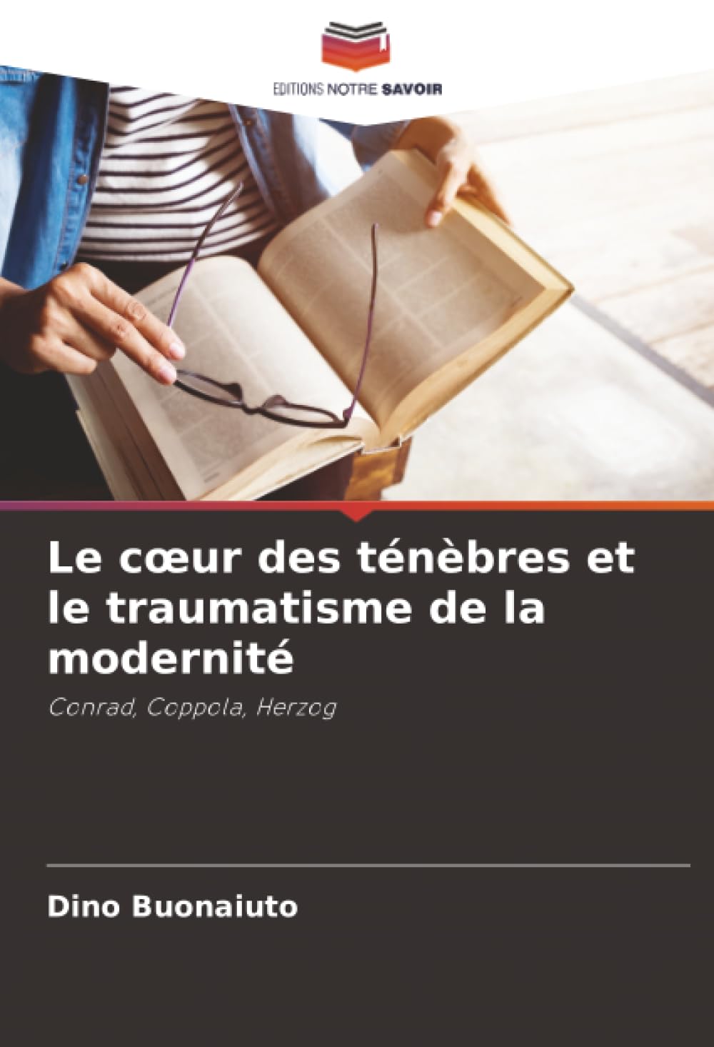 Le c¿ur des ténèbres et le traumatisme de la modernité: Conrad, Coppola, Herzog Books