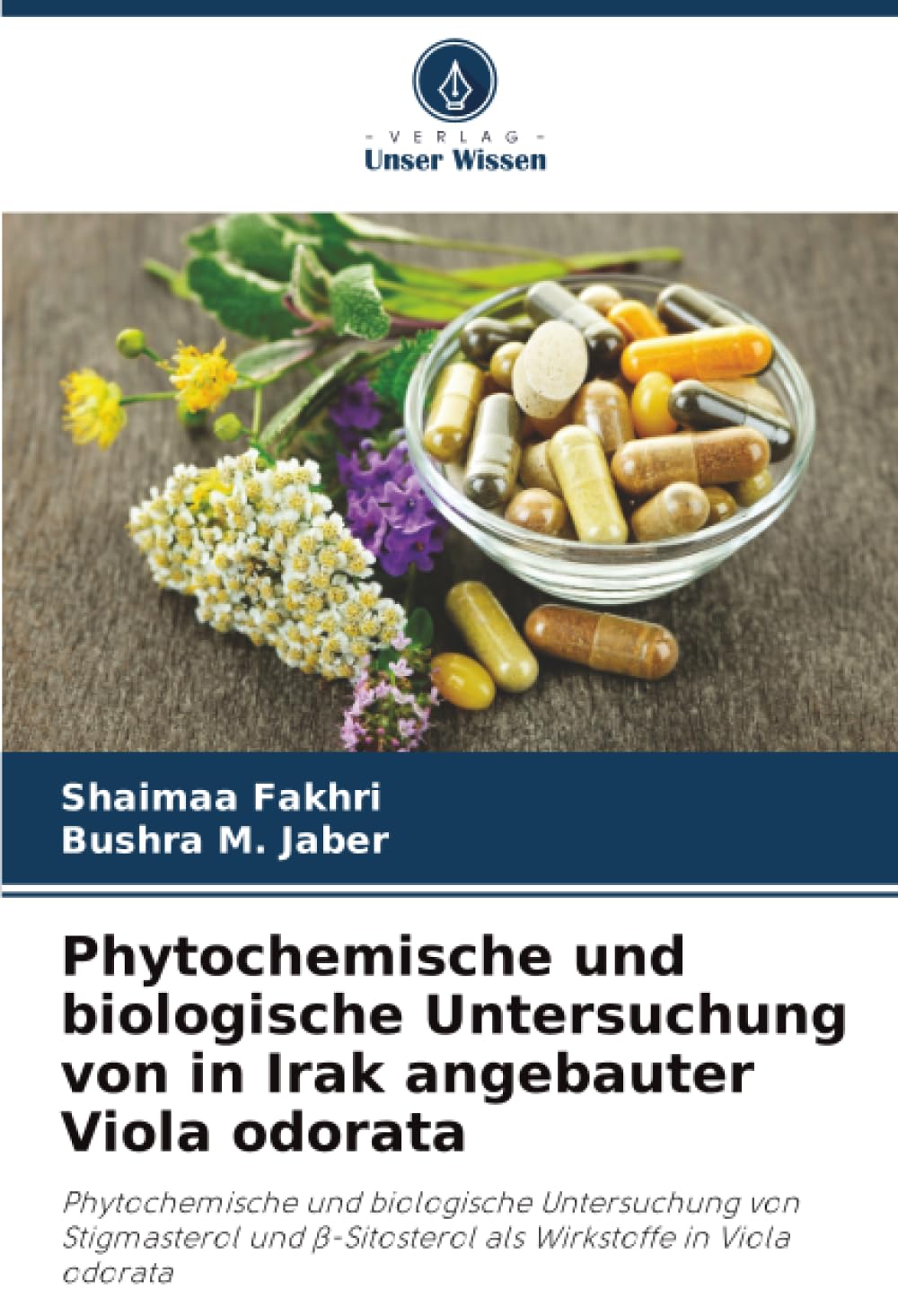 Phytochemische und biologische Untersuchung von in Irak angebauter Viola odorata Natural Sciences Books