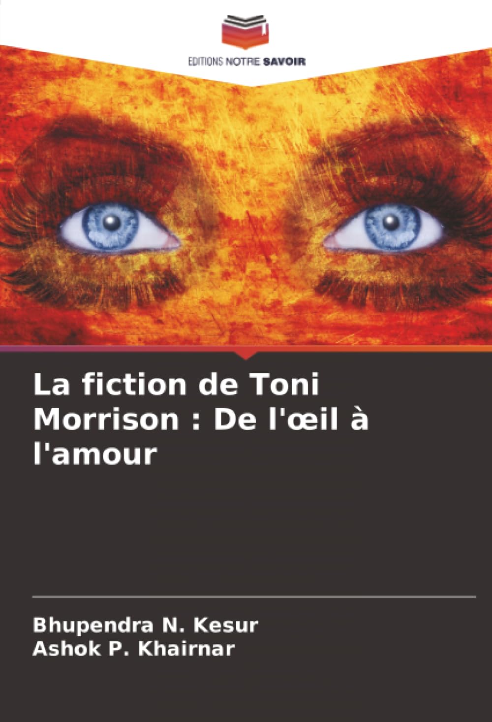 La fiction de Toni Morrison : De l'¿il à l'amour Books