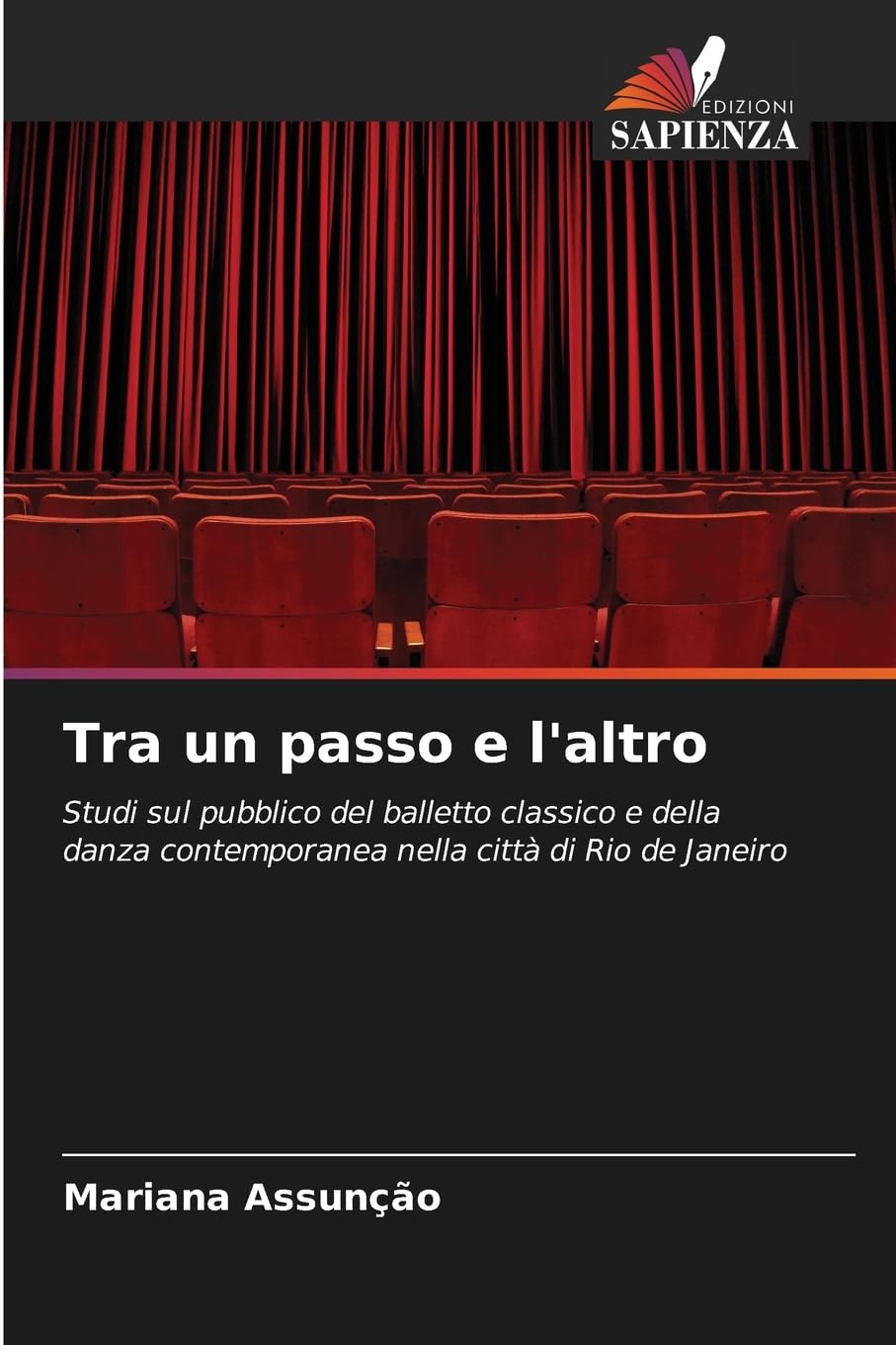 Tra un passo e l'altro: Studi sul pubblico del balletto classico e della danza contemporanea nella città di Rio de Janeiro.DE Books