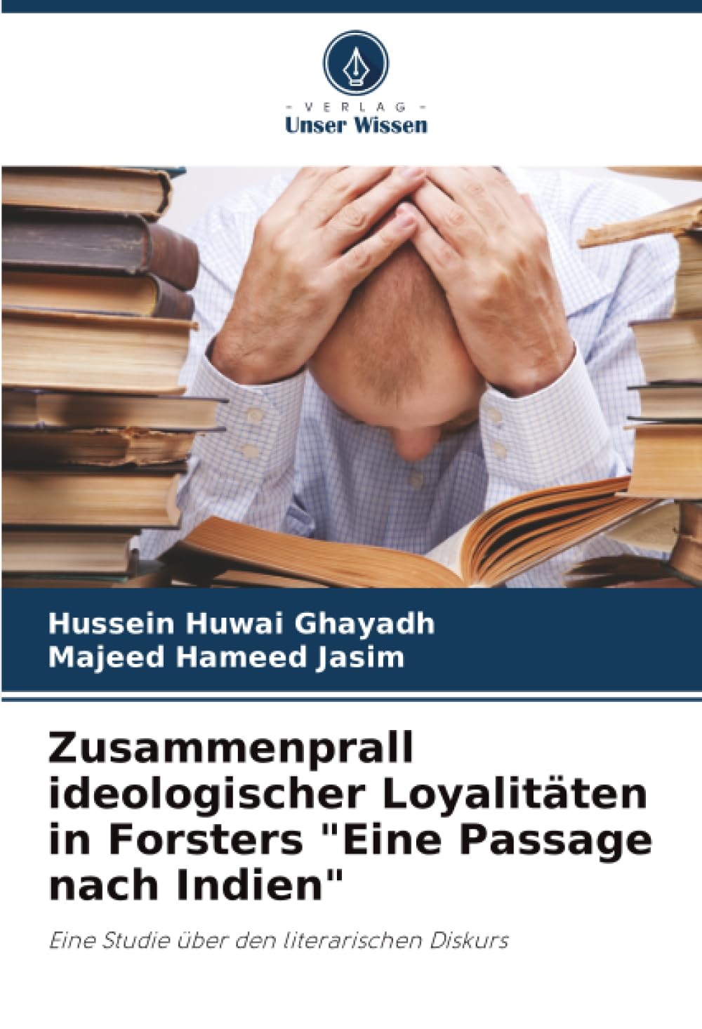 Zusammenprall ideologischer Loyalitäten in Forsters "Eine Passage nach Indien" Social Sciences