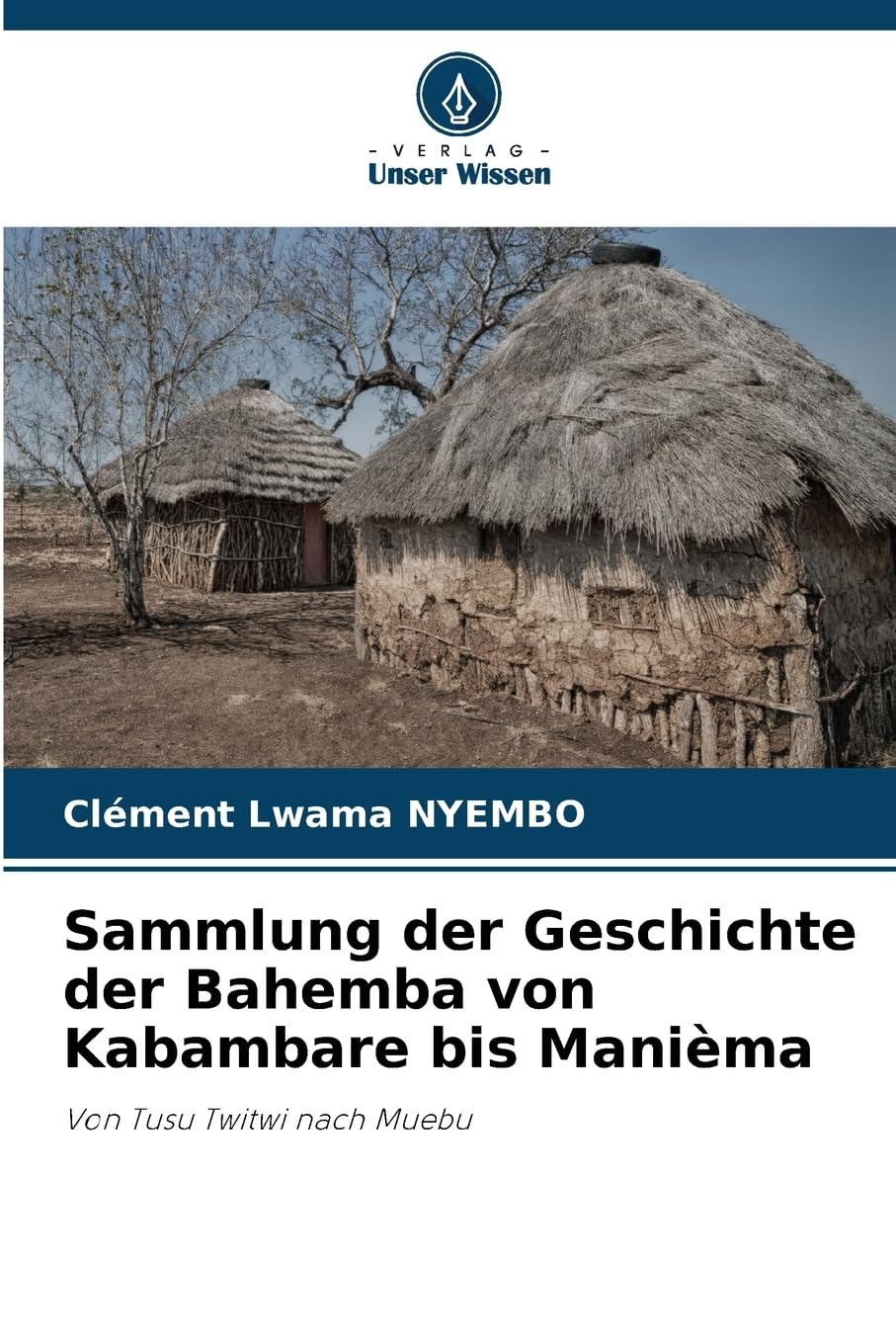 Sammlung der Geschichte der Bahemba von Kabambare bis Manièma Politics & History