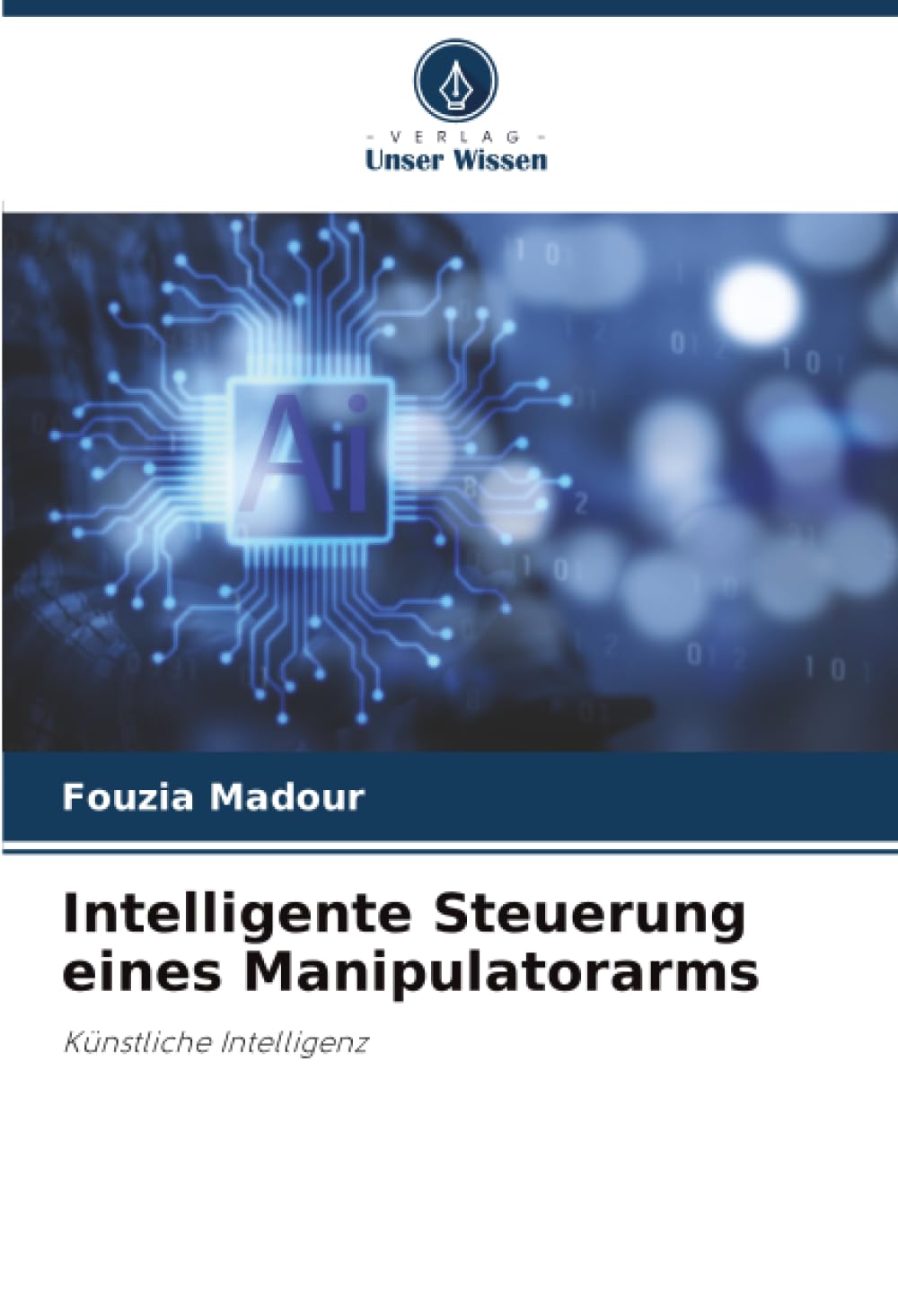 Intelligente Steuerung eines Manipulatorarms: Künstliche Intelligenz Business & Technology