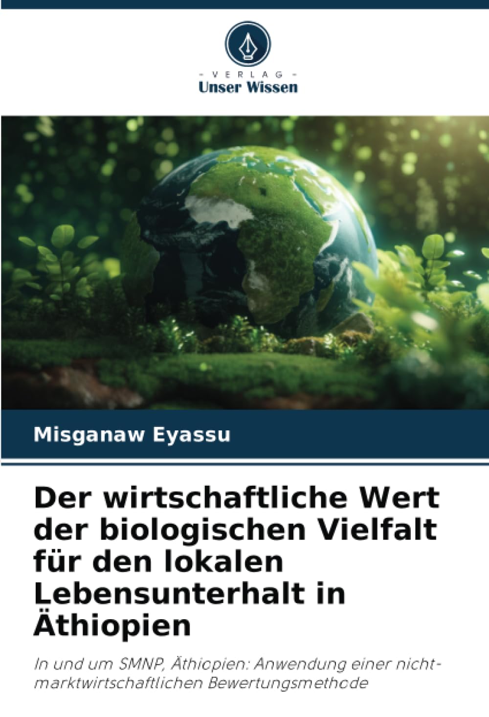 Der wirtschaftliche Wert der biologischen Vielfalt für den lokalen Lebensunterhalt in Äthiopien Natural Sciences