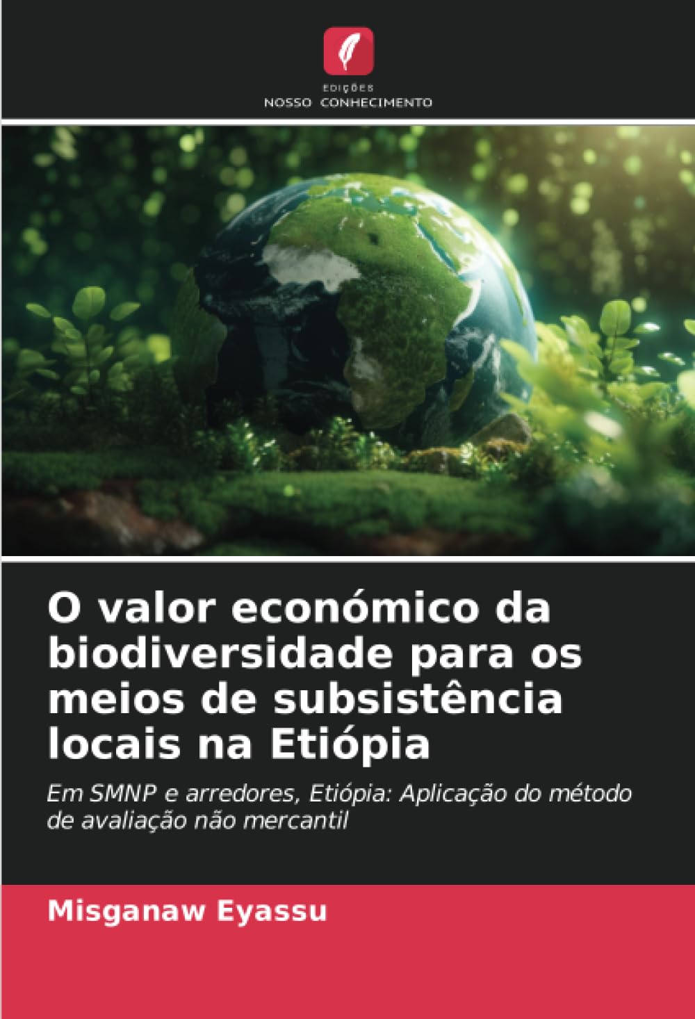 O valor económico da biodiversidade para os meios de subsistência locais na Etiópia Natural Sciences