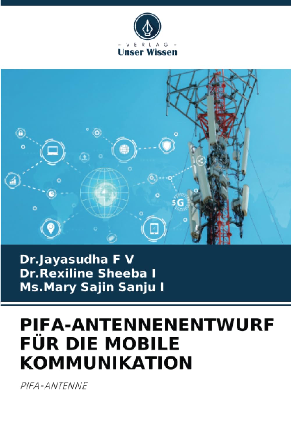PIFA-ANTENNENENTWURF FÜR DIE MOBILE KOMMUNIKATION: PIFA-ANTENNE Business & Technology