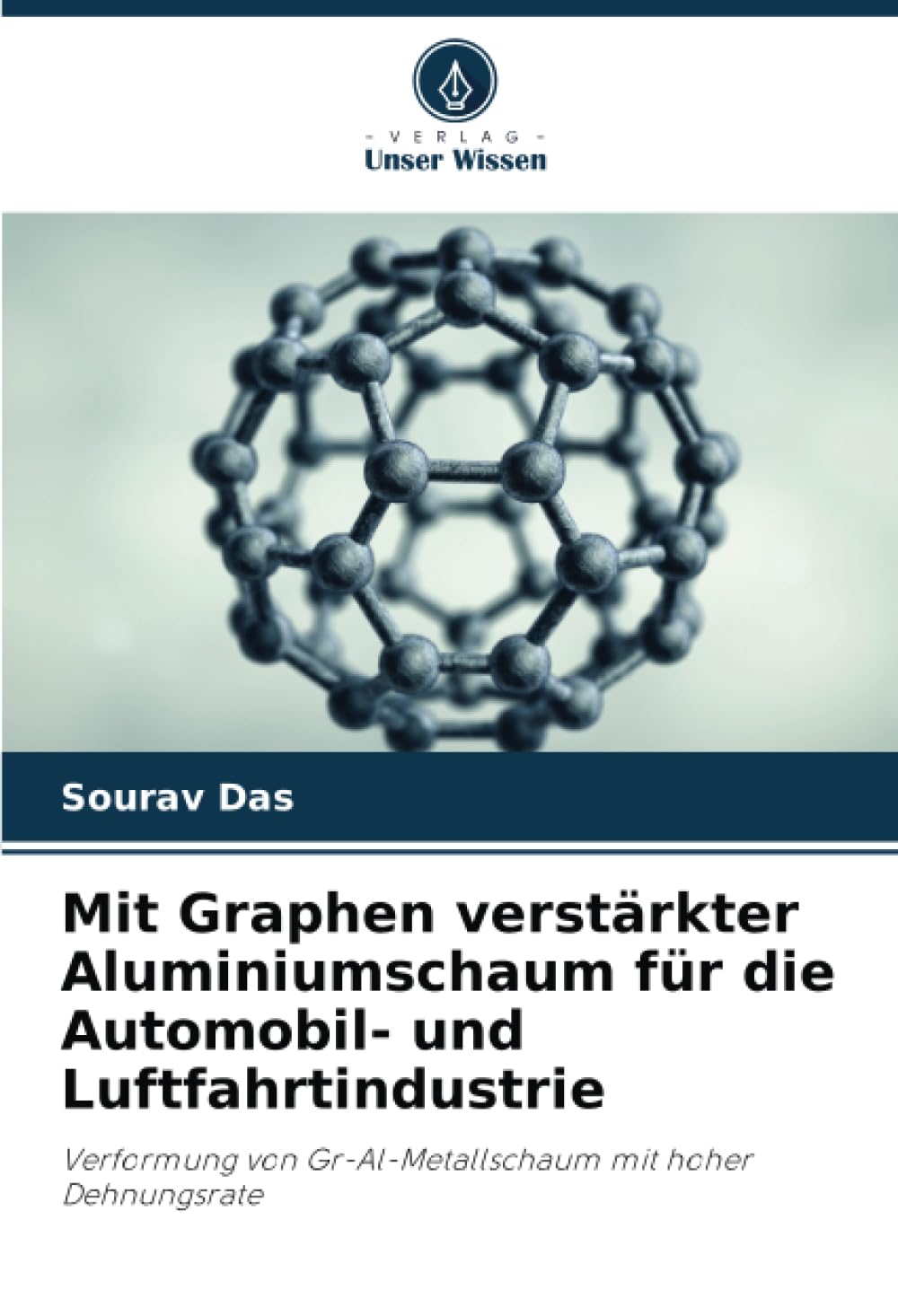 Mit Graphen verstärkter Aluminiumschaum für die Automobil- und Luftfahrtindustrie: Verformung von Gr-Al-Metallschaum mit hoher Dehnungsrate Business & Technology