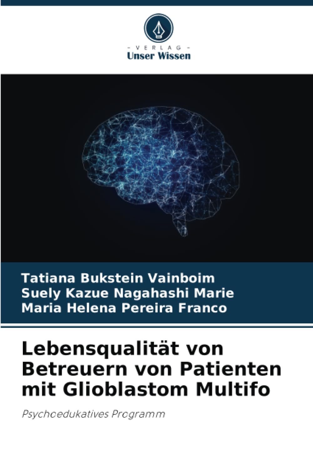Lebensqualität von Betreuern von Patienten mit Glioblastom Multifo: Psychoedukatives Programm Psychology