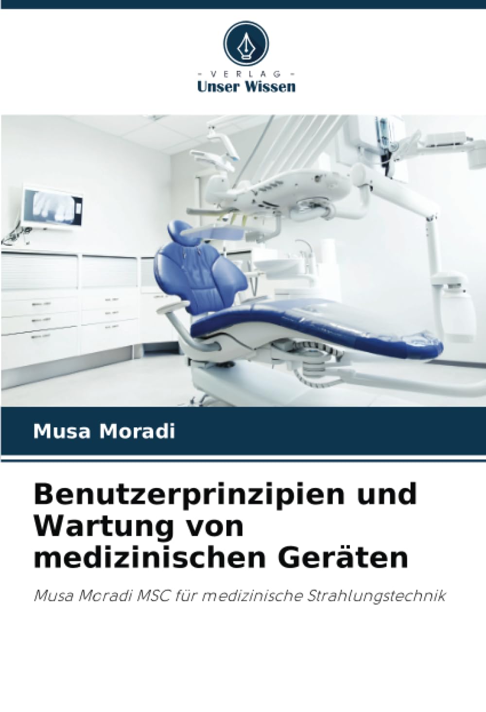 Benutzerprinzipien und Wartung von medizinischen Geräten: Musa Moradi MSC für medizinische Strahlungstechnik Medicine
