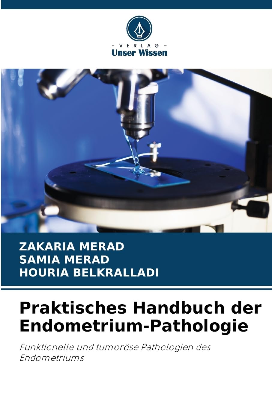 Praktisches Handbuch der Endometrium-Pathologie: Funktionelle und tumoröse Pathologien des Endometriums Medicine