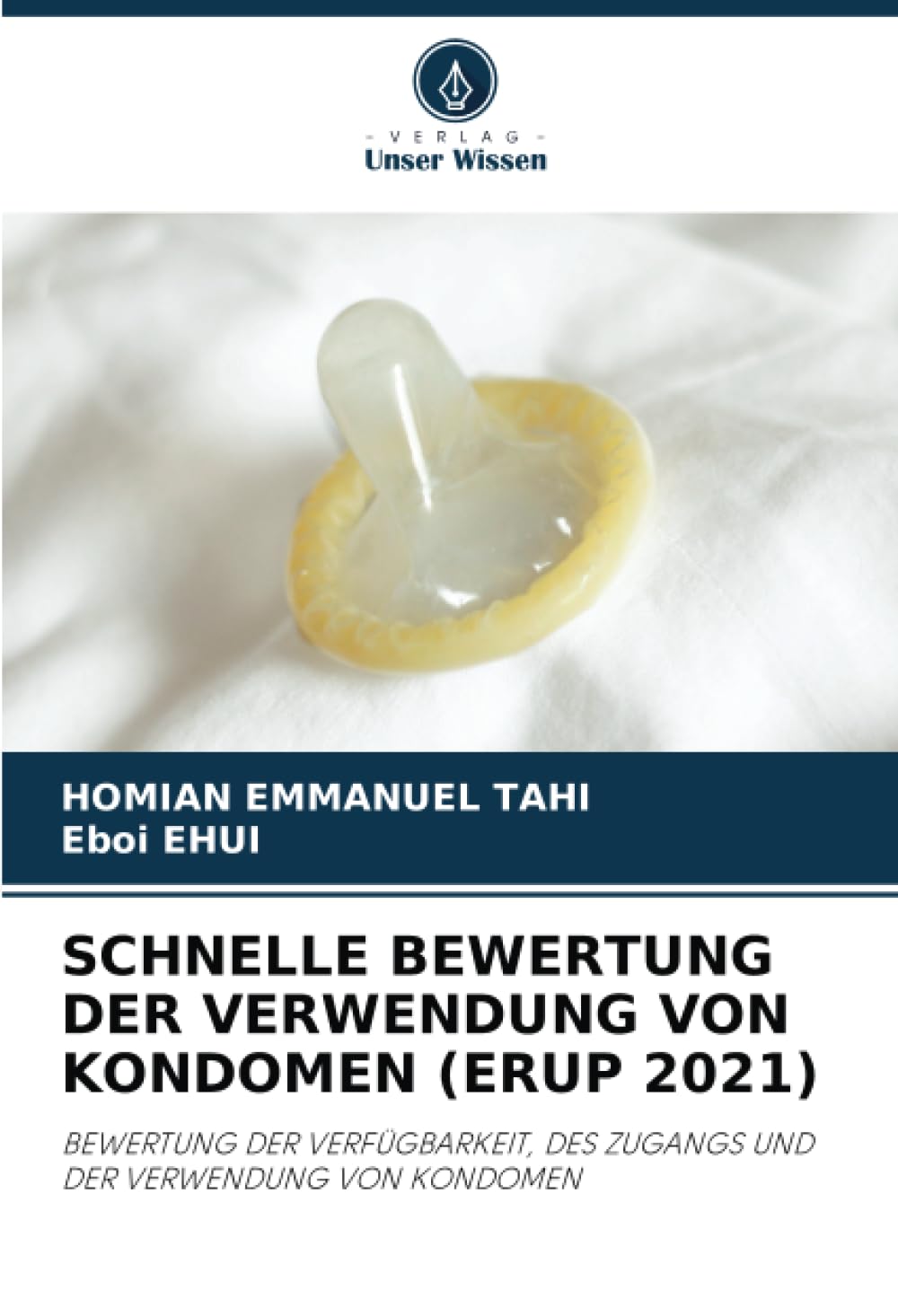 SCHNELLE BEWERTUNG DER VERWENDUNG VON KONDOMEN (ERUP 2021): BEWERTUNG DER VERFÜGBARKEIT, DES ZUGANGS UND DER VERWENDUNG VON KONDOMEN Medicine