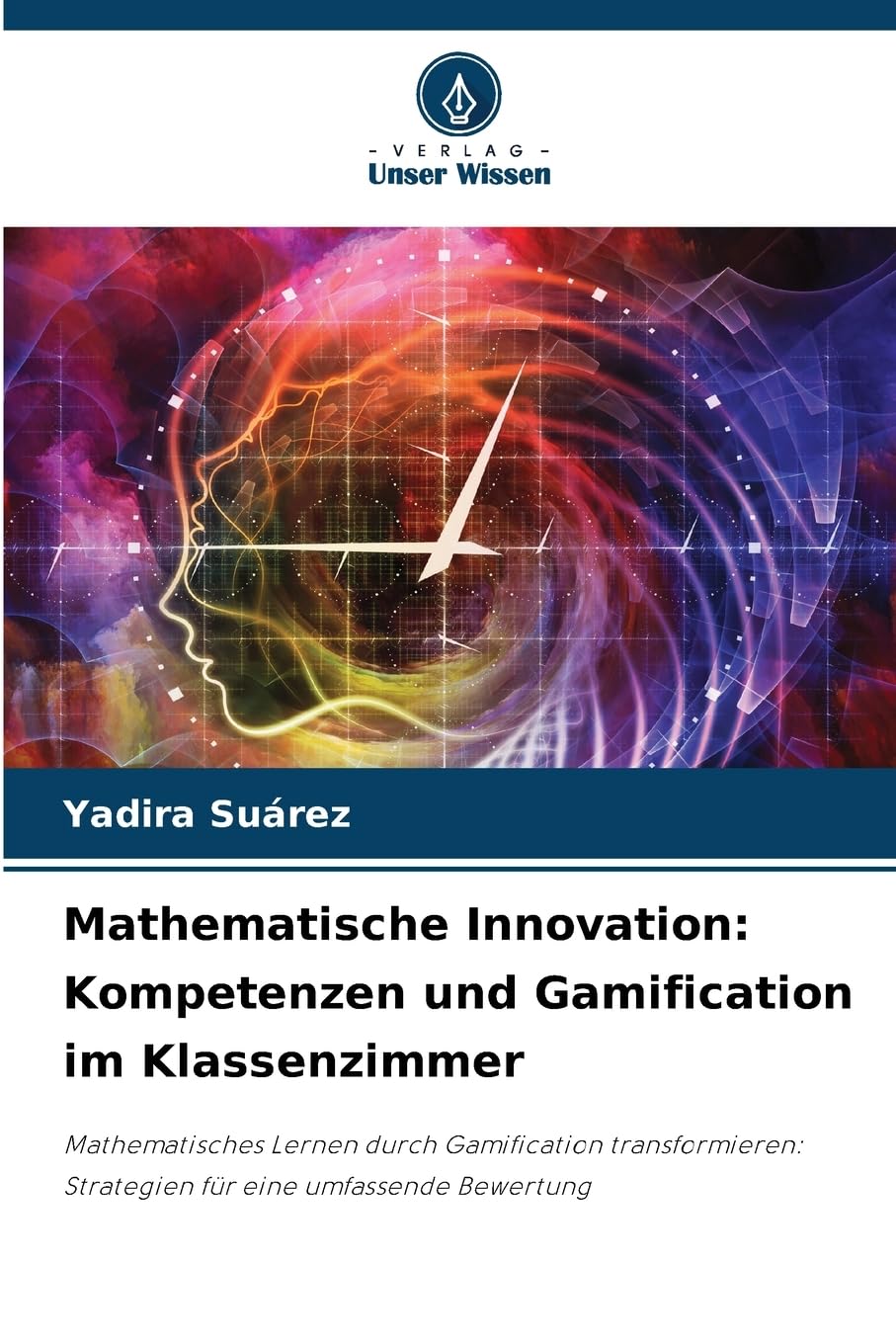 Mathematische Innovation: Kompetenzen und Gamification im Klassenzimmer: Mathematisches Lernen durch Gamification transformieren: Strategien für eine umfassende Bewertung Mathematics