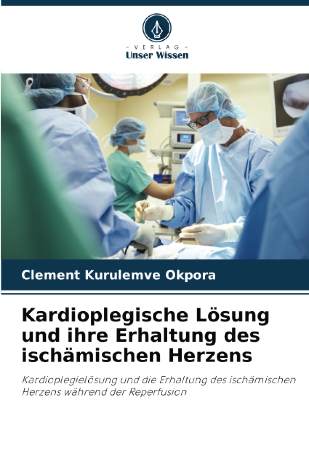 Kardioplegische Lösung und ihre Erhaltung des ischämischen Herzens: Kardioplegielösung und die Erhaltung des ischämischen Herzens während der Reperfusion Medicine
