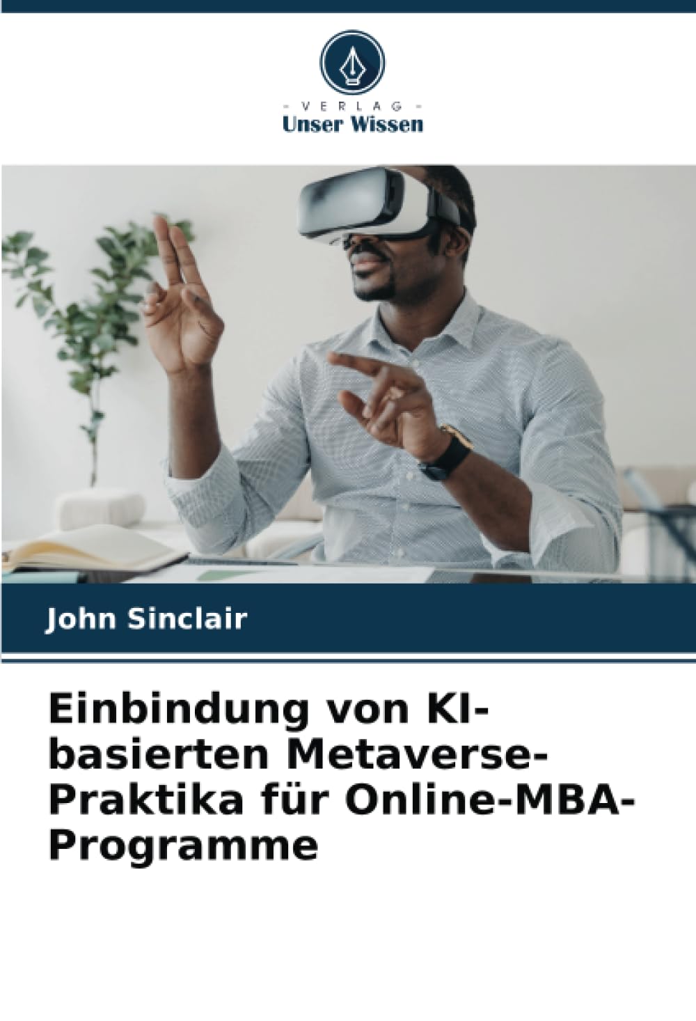 Einbindung von KI-basierten Metaverse-Praktika für Online-MBA-Programme Business, Finance & Career