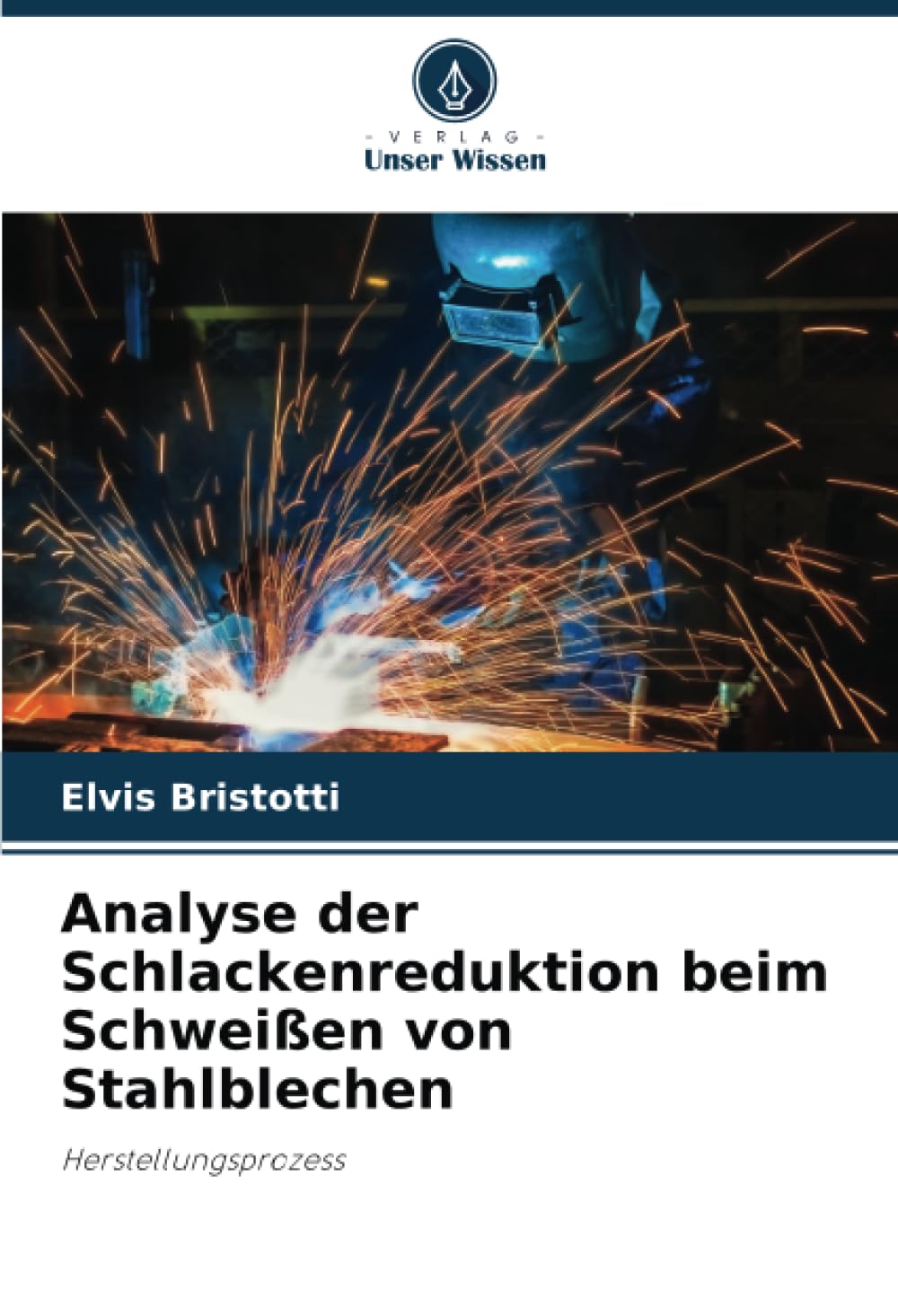 Analyse der Schlackenreduktion beim Schweißen von Stahlblechen Arts & Music