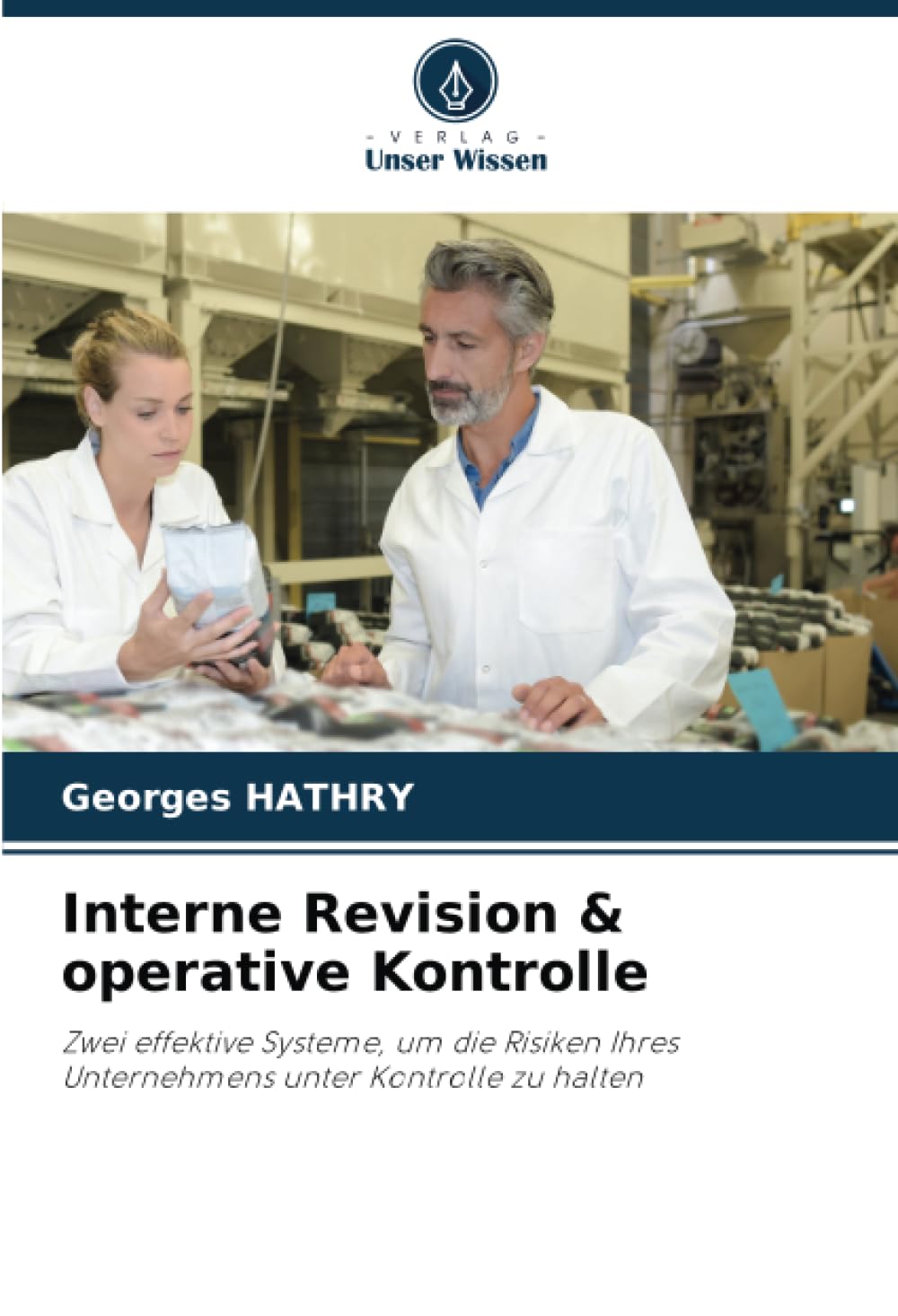 Interne Revision & operative Kontrolle: Zwei effektive Systeme, um die Risiken Ihres Unternehmens unter Kontrolle zu halten Law