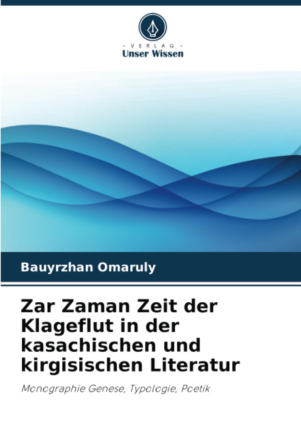 Zar Zaman Zeit der Klageflut in der kasachischen und kirgisischen Literatur: Monographie Genese, Typologie, Poetik Books