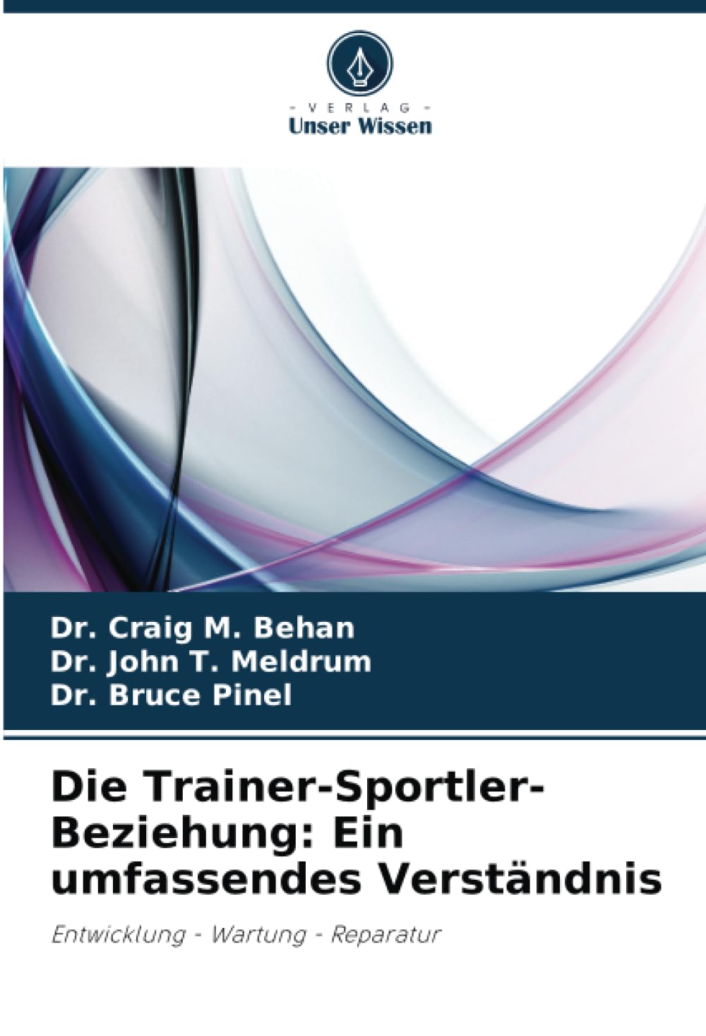 Die Trainer-Sportler-Beziehung: Ein umfassendes Verständnis: Entwicklung - Wartung - Reparatur Media & Communication