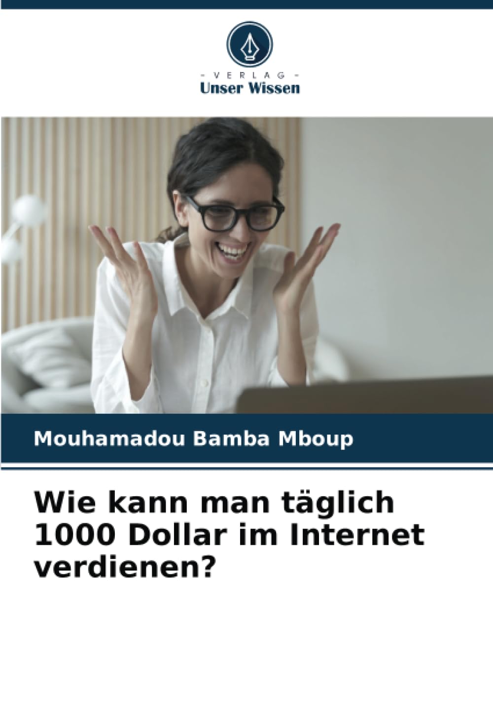 Wie kann man täglich 1000 Dollar im Internet verdienen?: DE Computer Science