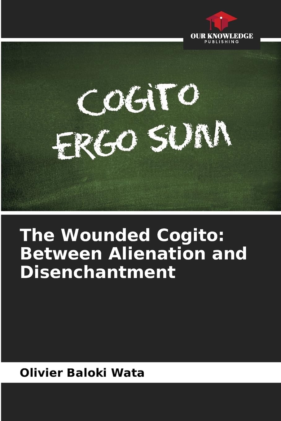 The Wounded Cogito: Between Alienation and Disenchantment Philosophy