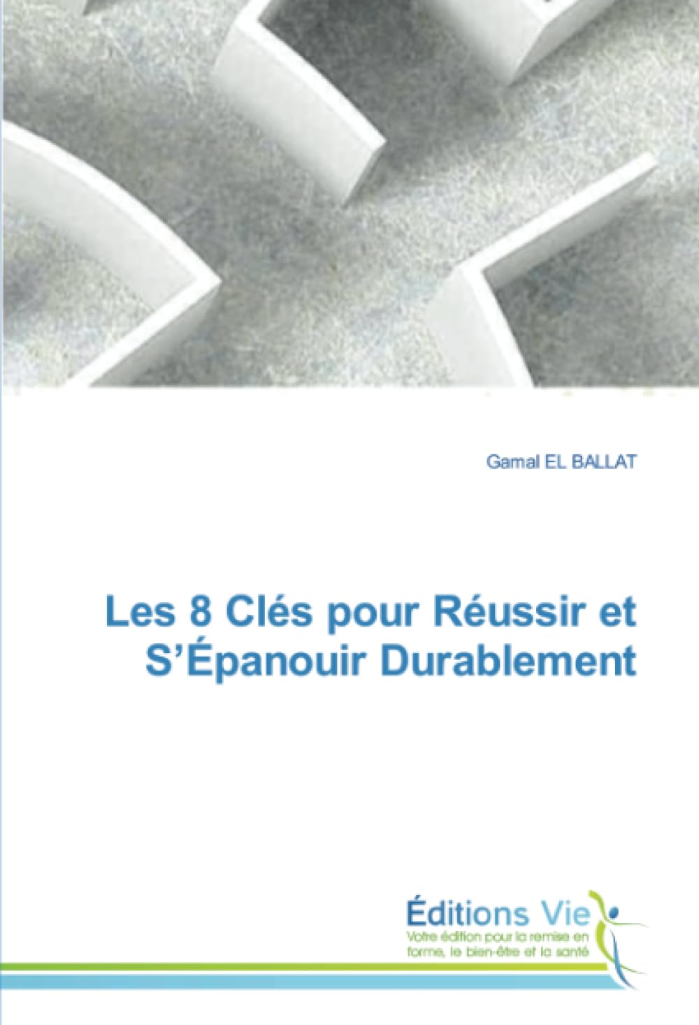 Les 8 Clés pour Réussir et S’Épanouir Durablement book