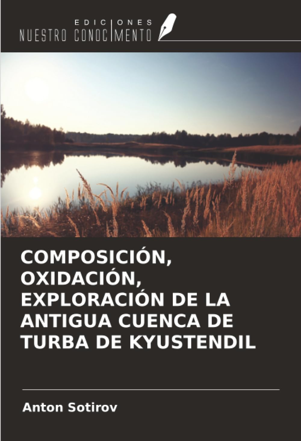 COMPOSICIÓN, OXIDACIÓN, EXPLORACIÓN DE LA ANTIGUA CUENCA DE TURBA DE KYUSTENDIL Business & Technology