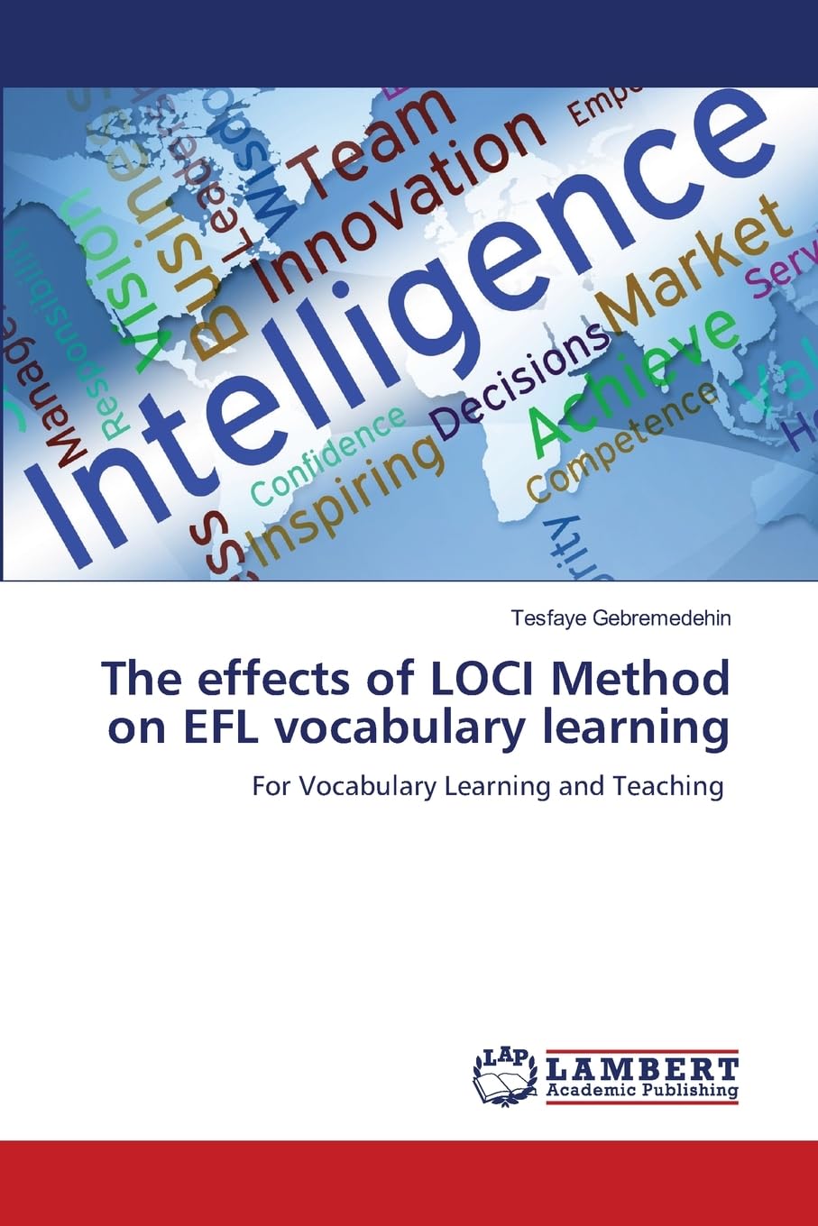 The effects of LOCI Method on EFL vocabulary learning: For Vocabulary Learning and Teaching Business, Finance & Career