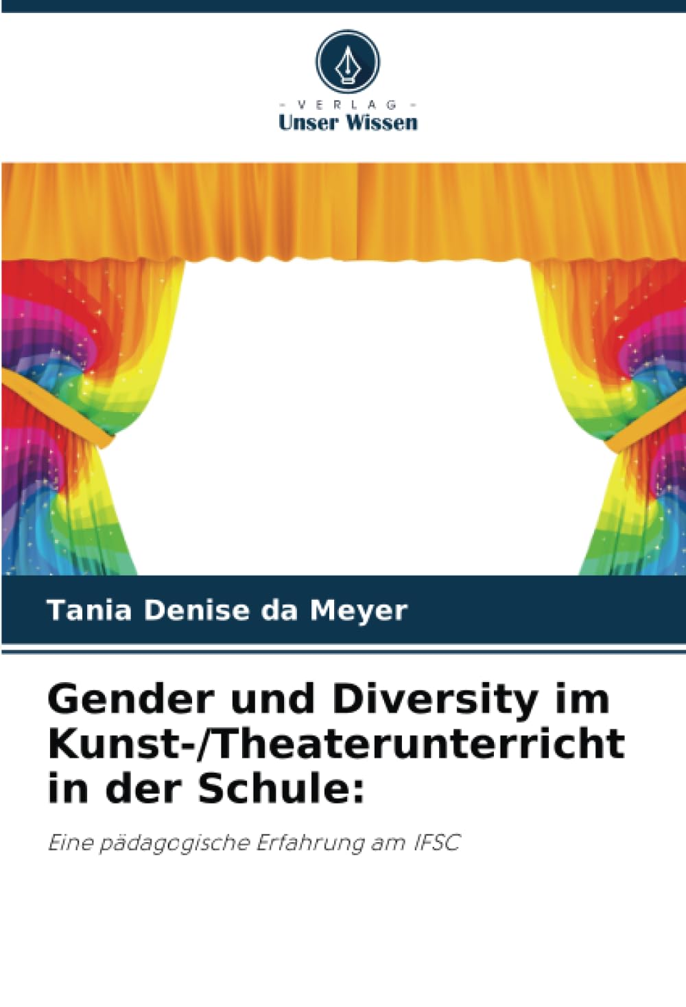 Gender und Diversity im Kunst-/Theaterunterricht in der Schule:: Eine pädagogische Erfahrung am IFSC Learning & Reference