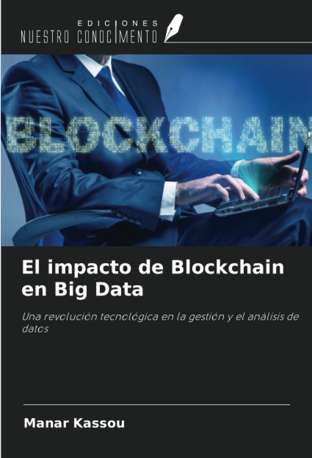 El impacto de Blockchain en Big Data: Una revolución tecnológica en la gestión y el análisis de datos Media & Communication