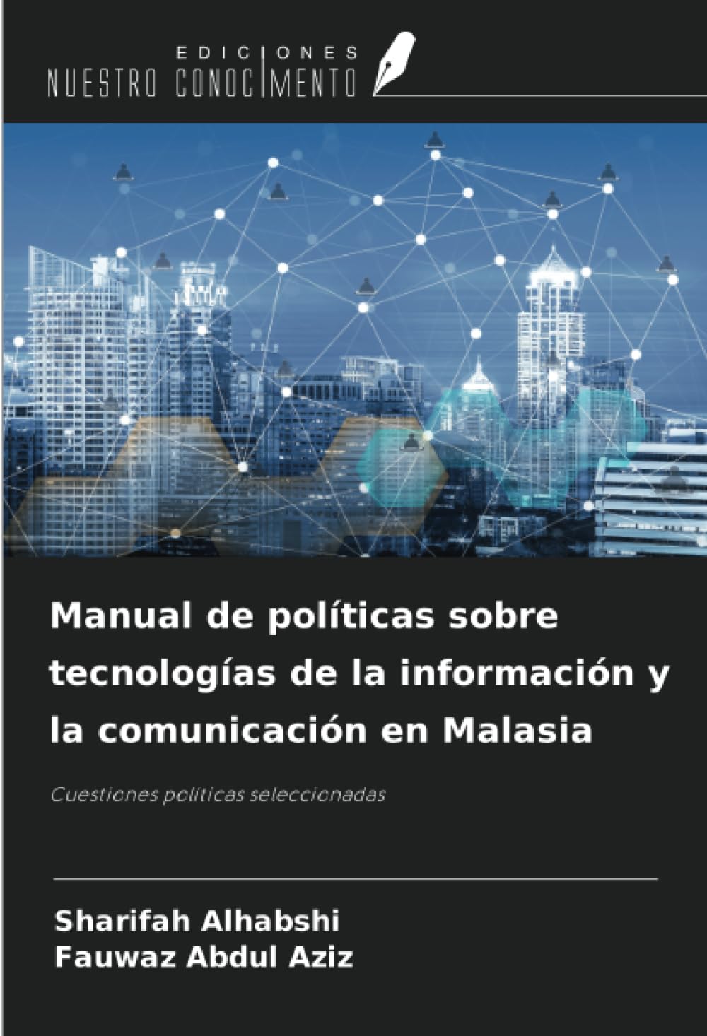 Manual de políticas sobre tecnologías de la información y la comunicación en Malasia: Cuestiones políticas seleccionadas Politics & History