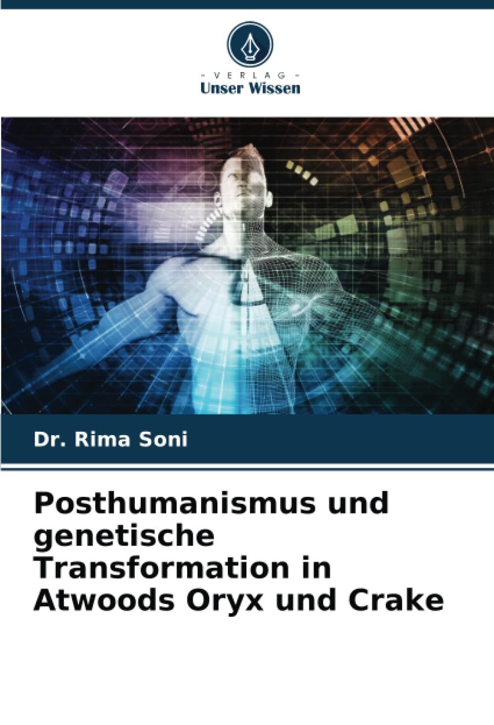 Posthumanismus und genetische Transformation in Atwoods Oryx und Crake: DE Learning & Reference