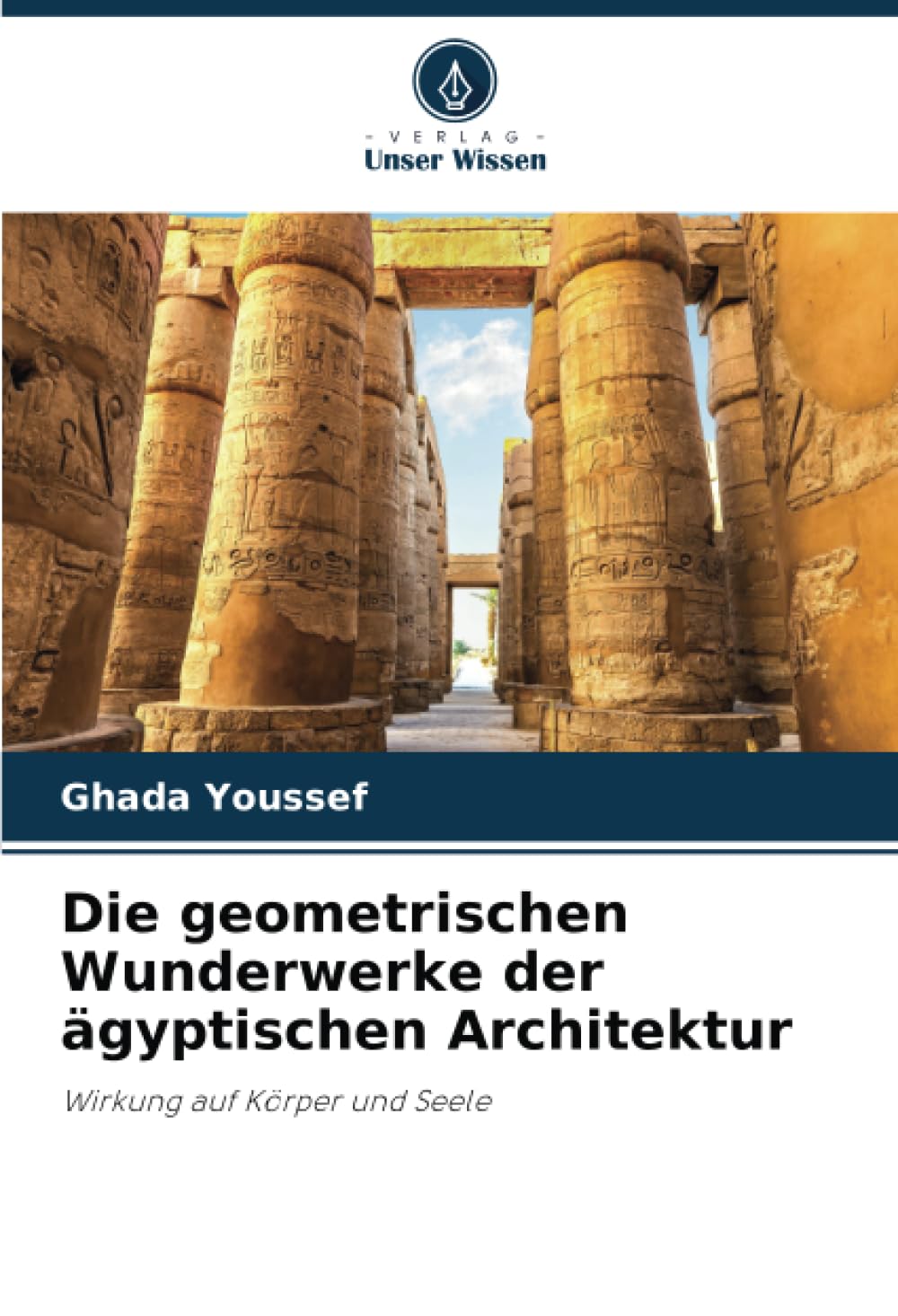 Die geometrischen Wunderwerke der ägyptischen Architektur: Wirkung auf Körper und Seele Architecture