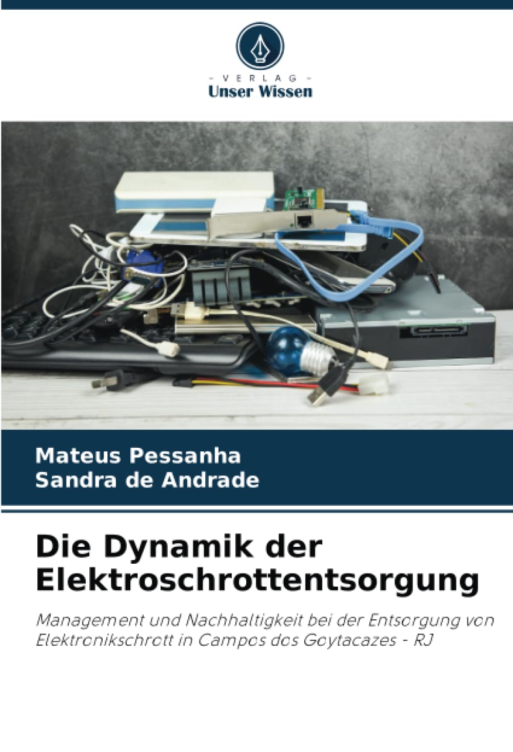 Die Dynamik der Elektroschrottentsorgung: Management und Nachhaltigkeit bei der Entsorgung von Elektronikschrott in Campos dos Goytacazes - RJ Geology & Geography